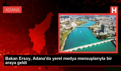 Kültür Bakanı Adana’da yerel medya mensuplarıyla buluştu