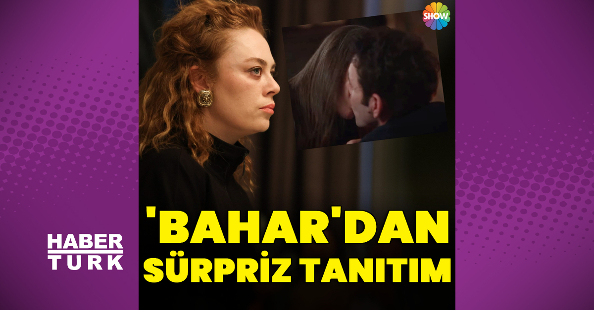 ‘Bahar’dan sürpriz tanıtım